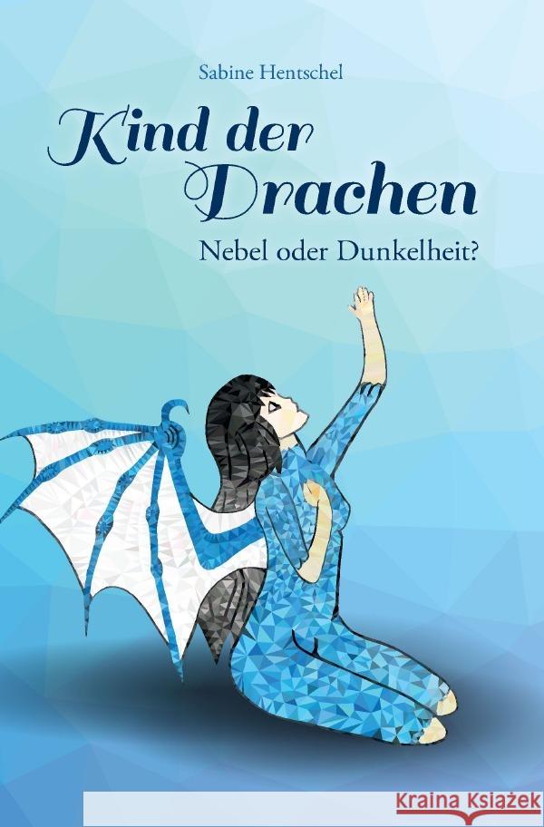 Kind der Drachen: I. Nebel oder Dunkelheit? Hentschel, Sabine 9783565016099