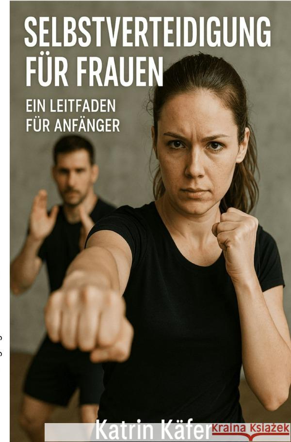 Selbstverteidigung für Frauen Käfer, Katrin 9783565016495