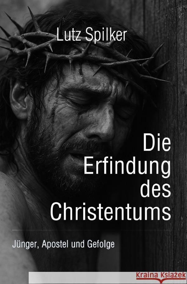 Die Erfindung des Christentums Spilker, Lutz 9783565016556