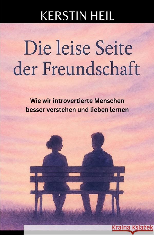 Die leise Seite der Freundschaft Heil, Kerstin 9783565016914