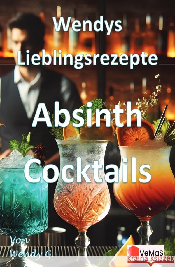 Wendys Lieblingsrezepte - Absinth Cocktails G., Wendy 9783565017300