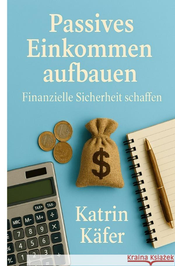 Passives Einkommen aufbauen Käfer, Katrin 9783565017768