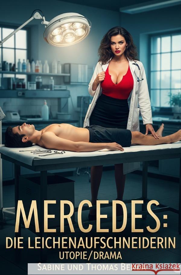 Mercedes: Die Leichenaufschneiderin Benda, Sabine und Thomas 9783565018109 epubli