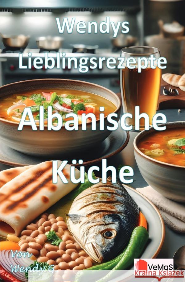 Wendys Lieblingsrezepte - Albanische Küche G., Wendy 9783565018383