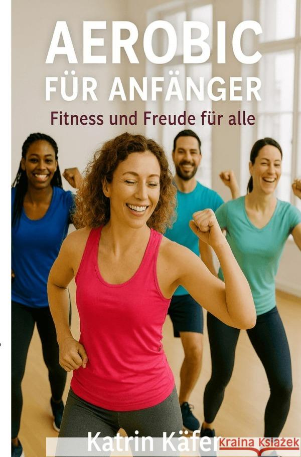 Aerobic für Anfänger Käfer, Katrin 9783565019403