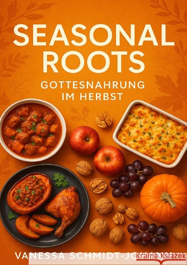 Seasonal Roots - Gottesnahrung im Herbst Schmidt-Johann, Vanessa 9783565020133