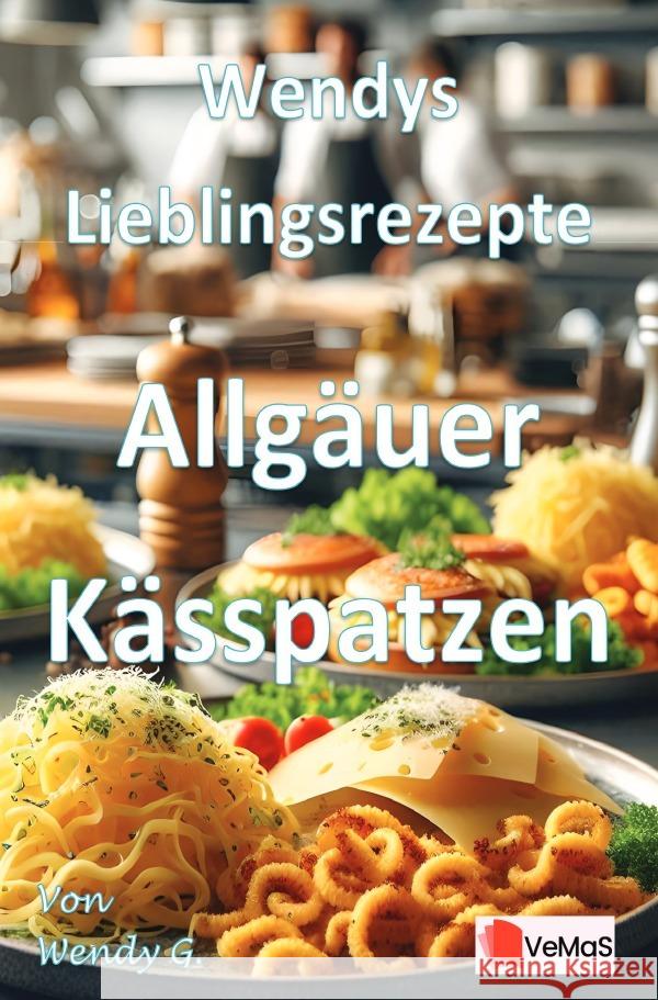 Wendys Lieblingsrezepte - Allgäuer Kässpatzen G., Wendy 9783565020317