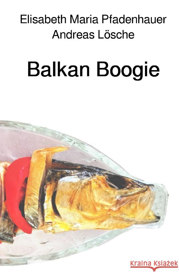 Balkan Boogie Pfadenhauer, Elisabeth Maria, Lösche, Andreas 9783565020676