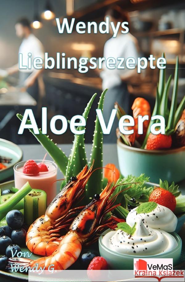 Wendys Lieblingsrezepte - Aloe Vera G., Wendy 9783565020966 epubli
