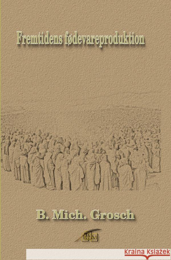 Fremtidens fødevareproduktion Grosch, Bernd Michael 9783565021192