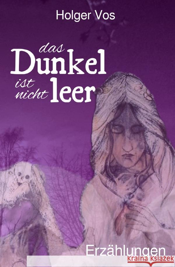 Das Dunkel ist nicht leer. Erzählungen Vos, Holger 9783565021772