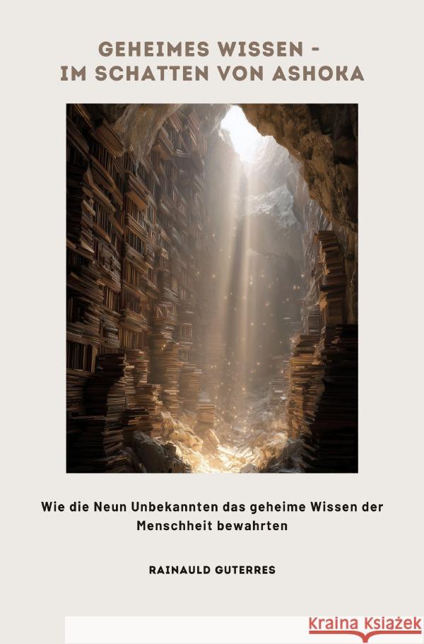 Geheimes Wissen -  Im Schatten von Ashoka Guterres, Rainauld 9783565022533