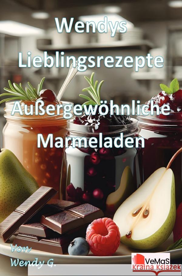 Wendys Lieblingsrezepte - Außergewöhnliche Marmeladen G., Wendy 9783565022946