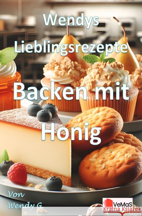 Wendys Lieblingsrezepte - Backen mit Honig G., Wendy 9783565023035