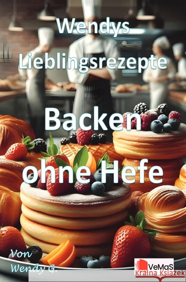 Wendys Lieblingsrezepte - Backen ohne Hefe G., Wendy 9783565023059
