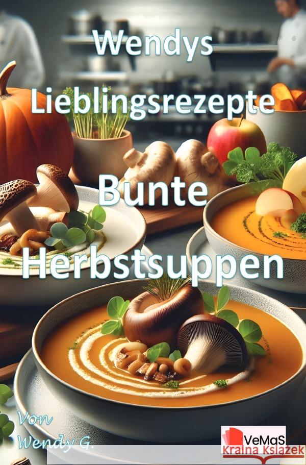 Wendys Lieblingsrezepte - Bunte Herbstsuppen G., Wendy 9783565023141