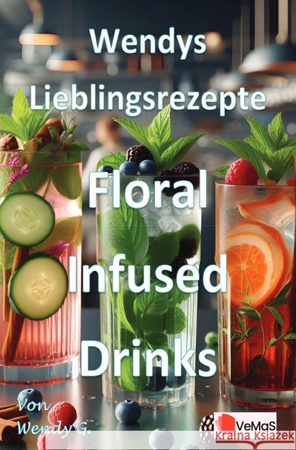 Wendys Lieblingsrezepte - Floral Infused Drinks G., Wendy 9783565024506