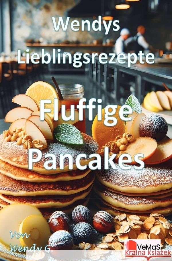 Wendys Lieblingsrezepte - Fluffige Pancakes G., Wendy 9783565024520