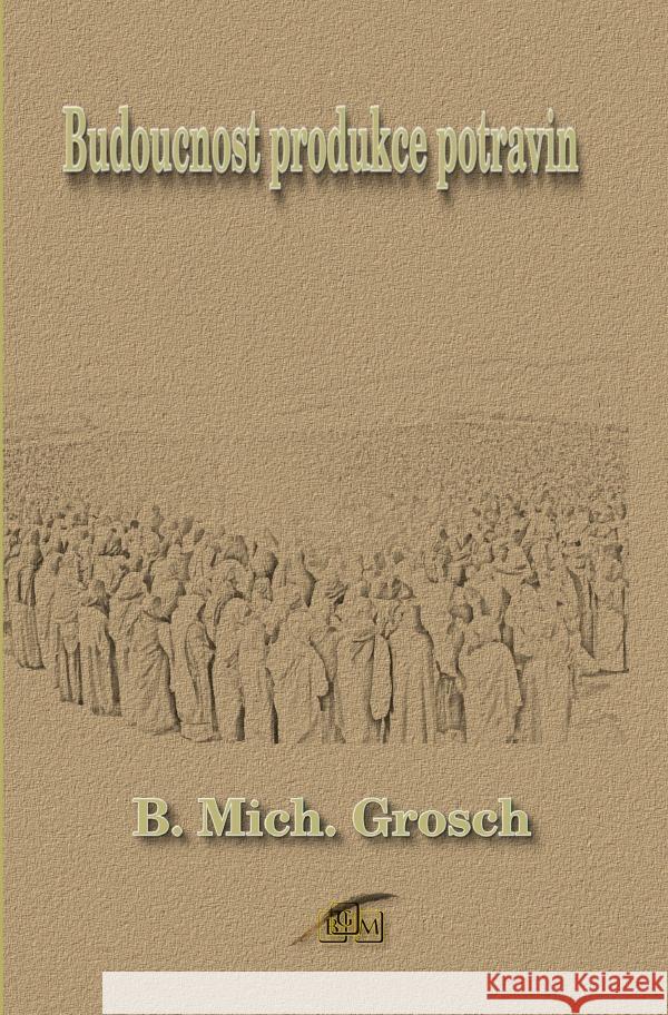 Budoucnost produkce potravin Grosch, Bernd Michael 9783565024568 epubli