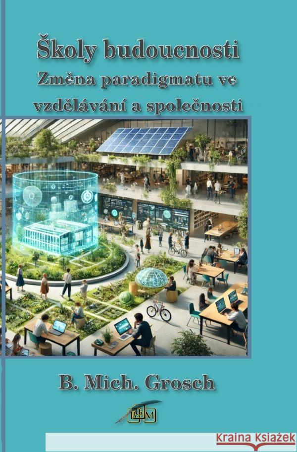 Skoly budoucnosti Grosch, Bernd Michael 9783565025336