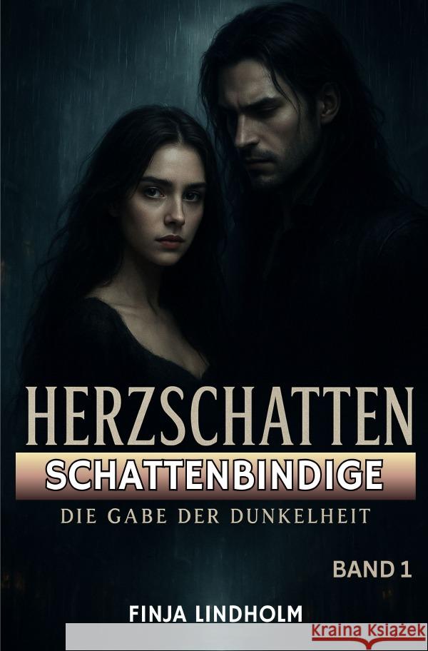 HERZSCHATTEN (Band 1): Schattenbindige - Die Gabe der Dunkelheit Lindholm, Finja 9783565026661