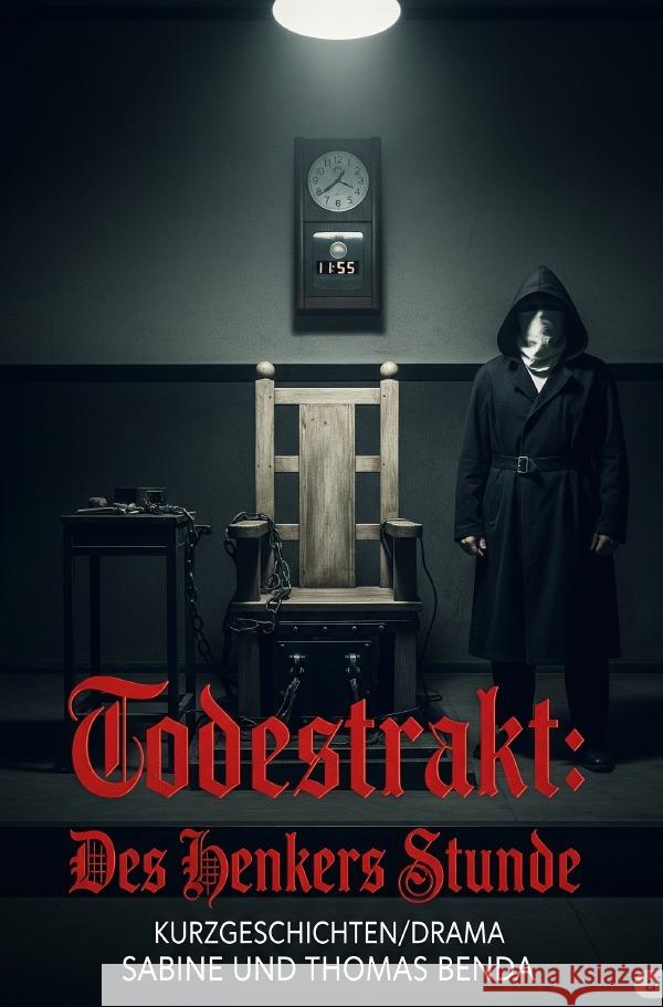 Todestrakt: Des Henkers Stunde Benda, Sabine und Thomas 9783565029556 epubli
