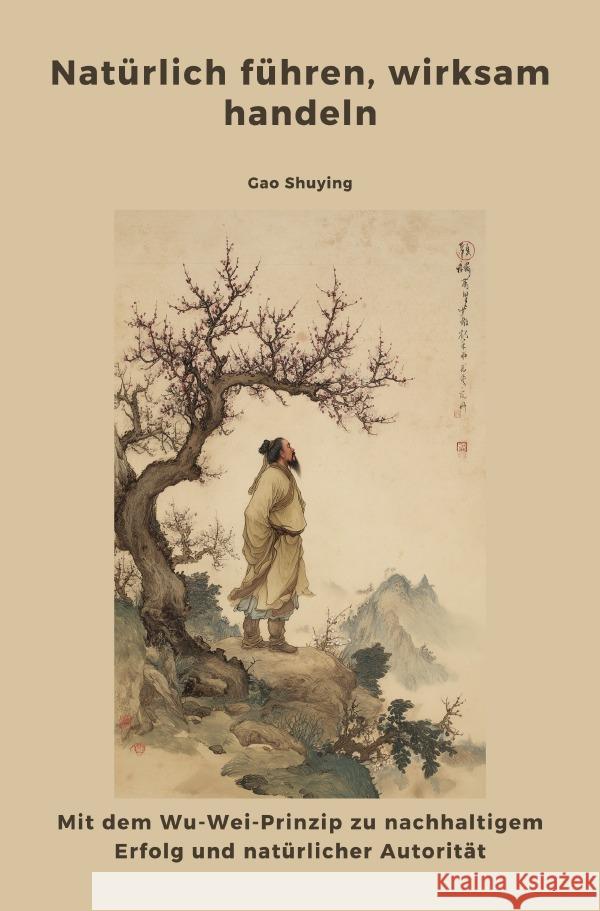Natürlich führen, wirksam handeln Gao, Shuying 9783565030200 epubli