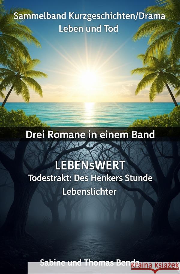 Sammelband Kurzgeschichten/Drama Leben und Tod - Drei Romane in einem Band Benda, Sabine und Thomas 9783565030521 epubli