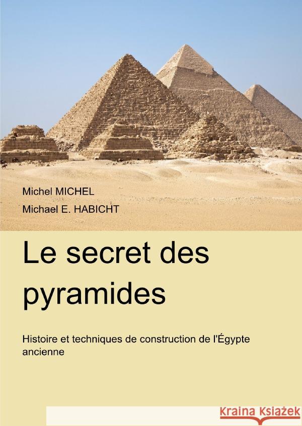 Le secret des pyramides Michel, Michel, Habicht, Michael E. 9783565031023