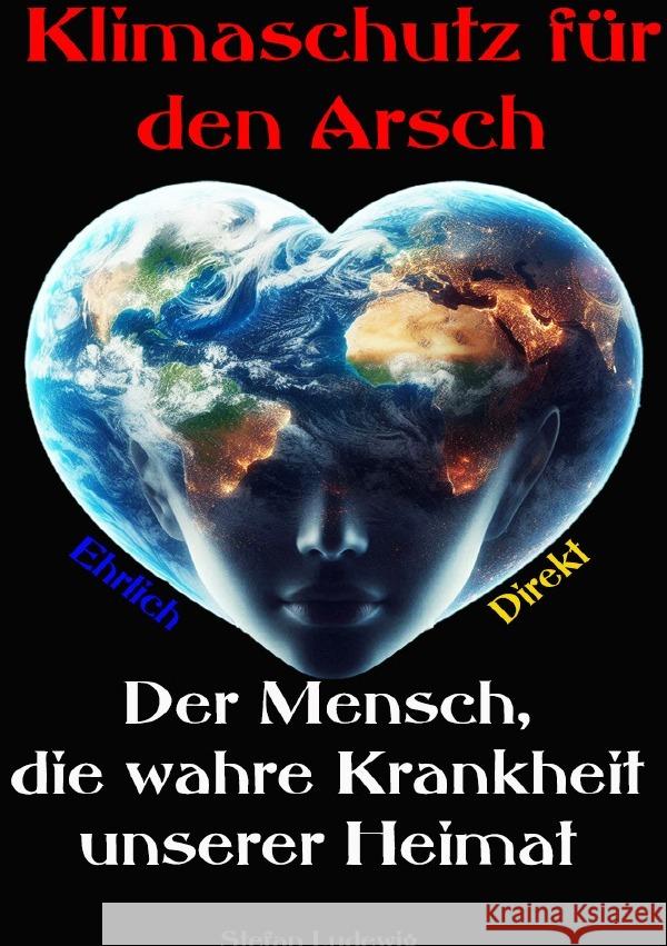 Klimaschutz für den Arsch I Der Mensch, die wahre Krankheit unserer Heimat Sterling, Viktor 9783565031849