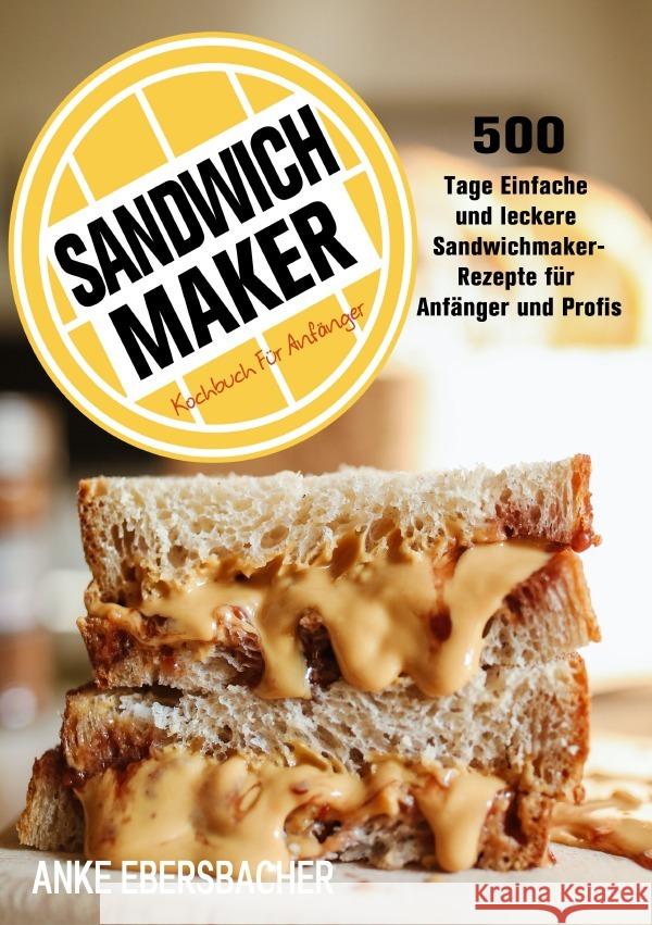 Sandwichmaker Kochbuch Für Anfänger Ebersbacher, Anke 9783565033331
