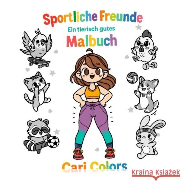 Sportliche Freunde - Ein tierisch gutes Malbuch Colors, Cari 9783565036387