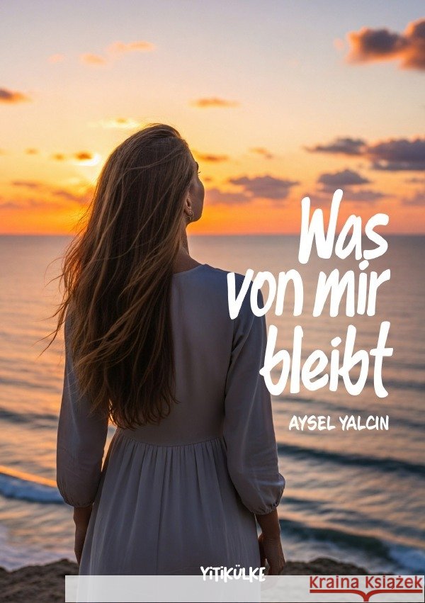 Was von mir bleibt Yalcin, Aysel 9783565036431