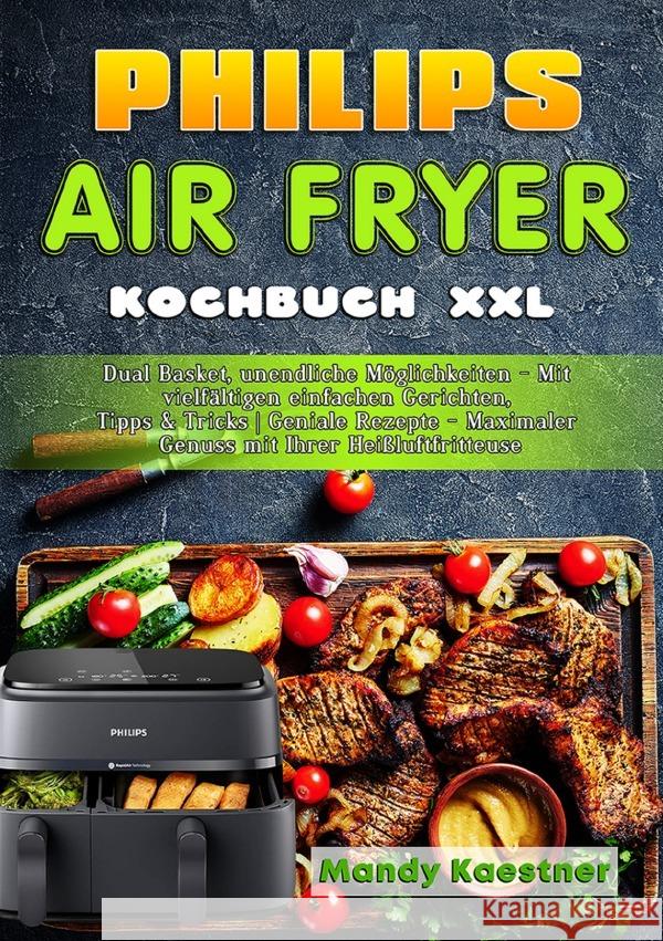 Philips Air fryer Kochbuch XXL Kaestner, Mandy 9783565040018 epubli