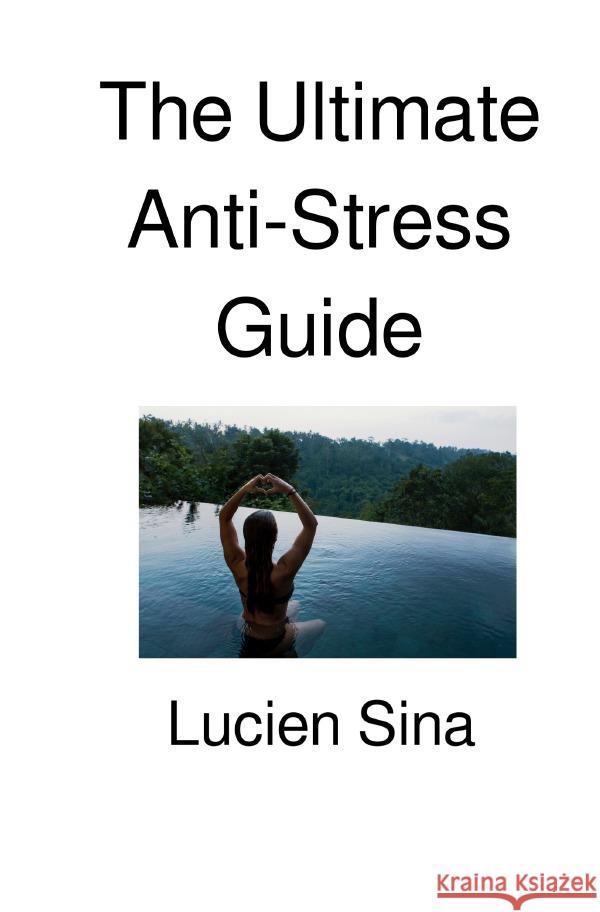 The Ultimate Anti-Stress Guide Sina, Lucien 9783565040551