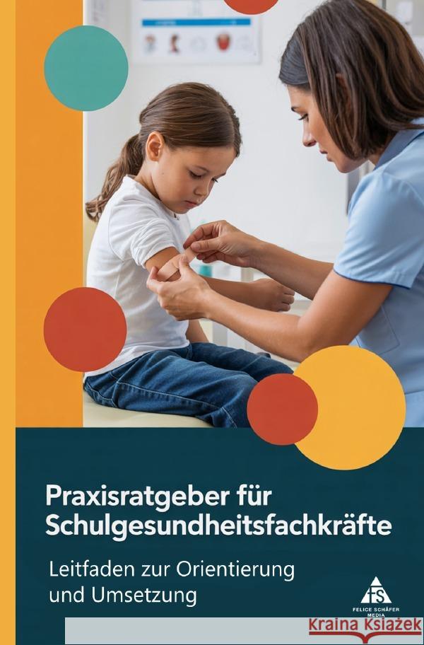 Praxisratgeber für Schulgesundheitsfachkräfte Schäfer, Felice 9783565042227