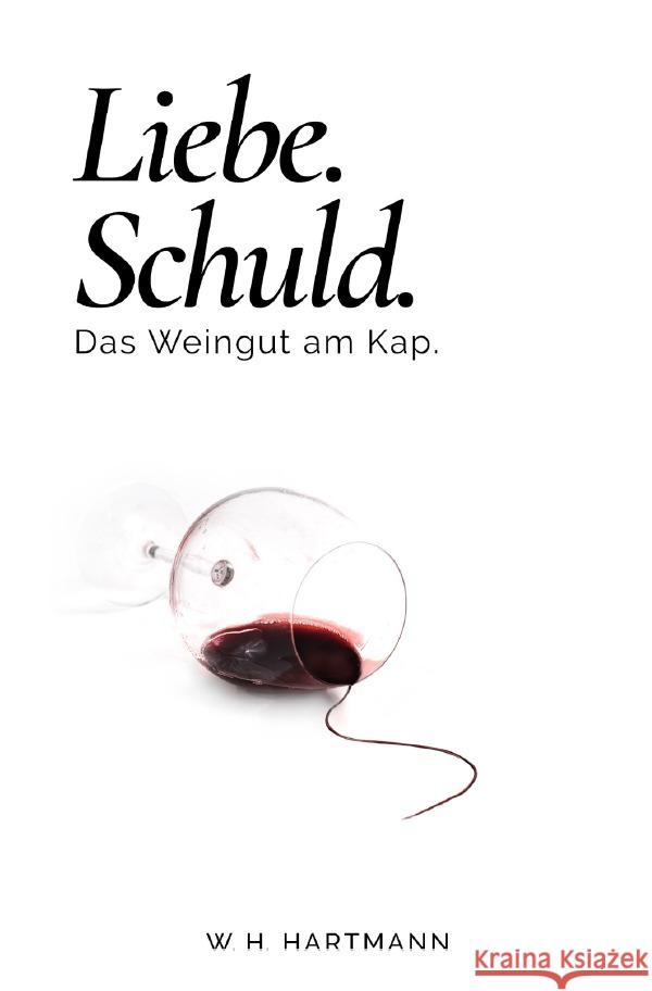 Liebe. Schuld. Das Weingut am Kap. Hartmann, W.H. 9783565042449