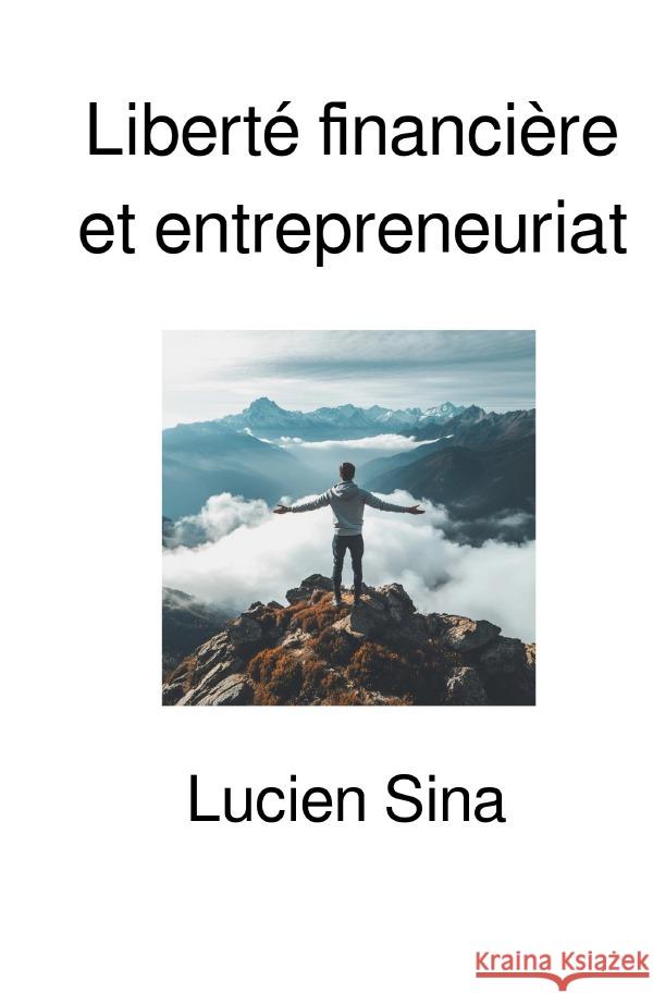 Liberté financière et entrepreneuriat Sina, Lucien 9783565043255 epubli
