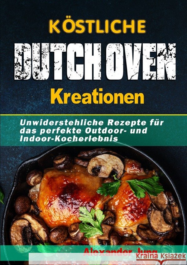 Köstliche Dutch Oven-Kreationen Jung, Alexander 9783565044191
