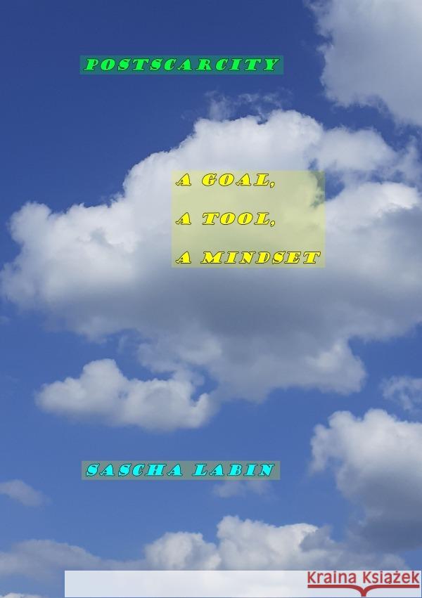 Postscarcity: a goal, a tool, & a mindset Labin, Sascha 9783565045105