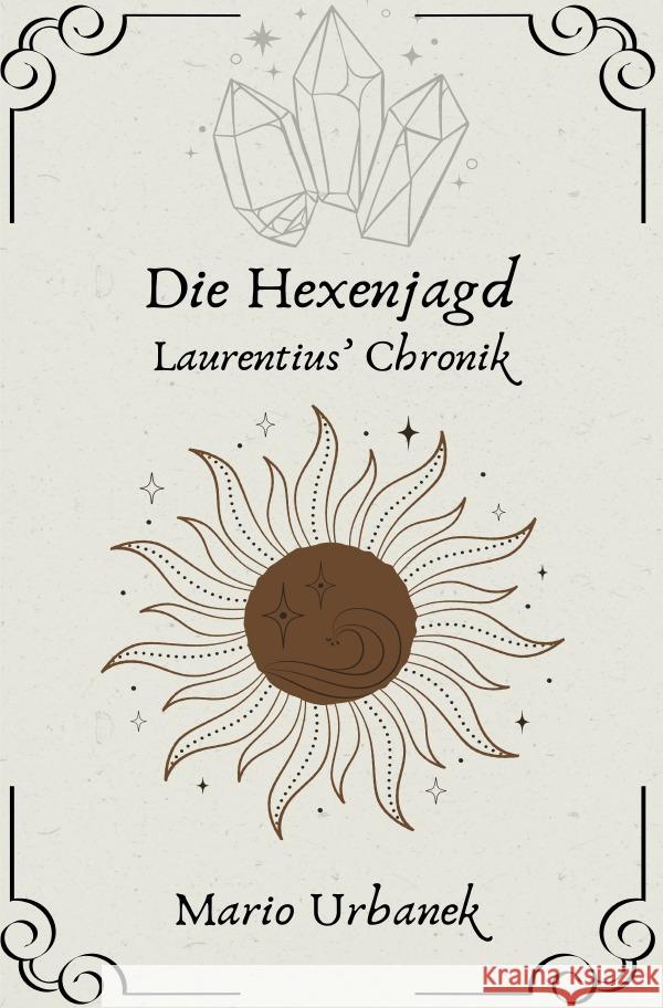 Die Hexenjagd - Laurentius' Chronik Urbanek, Mario 9783565045426 epubli