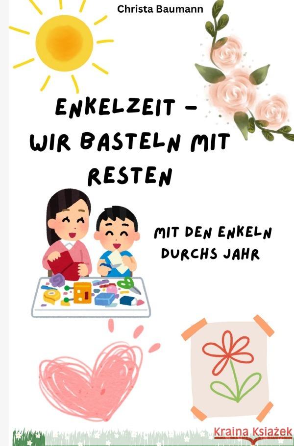 Enkelzeit- wir basteln mit Resten Baumann, Christa 9783565045846