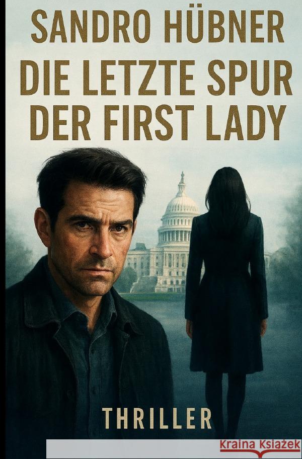 Die letzte Spur der First Lady Hübner, Sandro 9783565048267