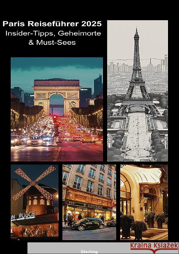 Paris Reiseführer 2025 I Insider-Tipps, Geheimorte & Must-Sees Sterling, Viktor 9783565048908 epubli