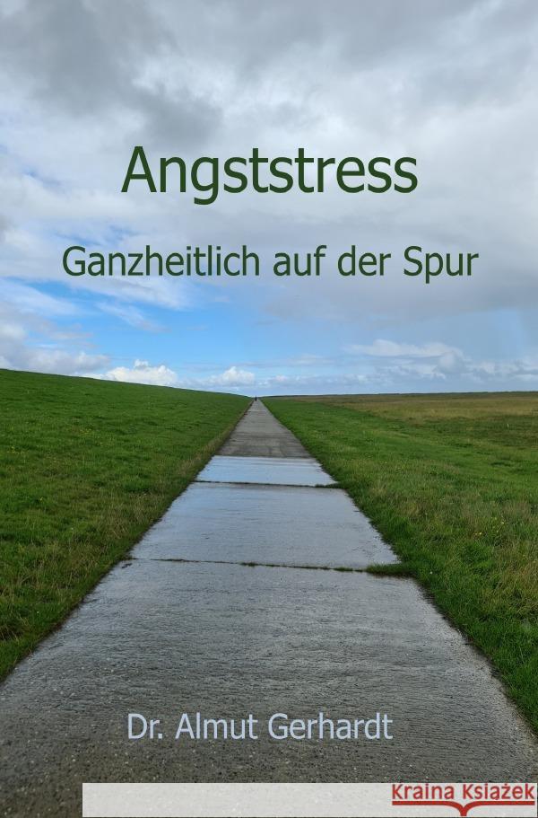 Angststress ganzheitlich auf der Spur Gerhardt, Almut 9783565050345