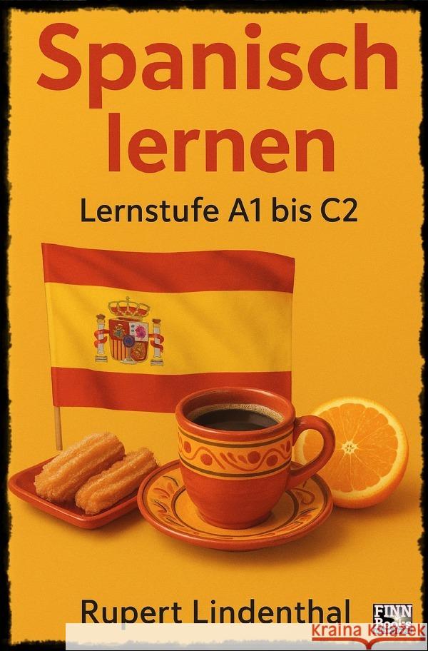 Spanisch lernen - Lernstufe A 1 bis C 2 Lindenthal, Rupert 9783565051922