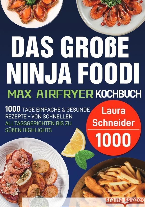 Das große Ninja Foodi MAX Airfryer Kochbuch Schneider, Laura 9783565052523