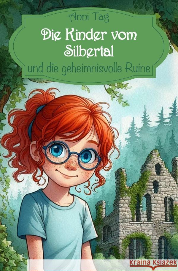 Die Kinder vom Silbertal und die geheimnisvolle Ruine Tag, Anni 9783565054589