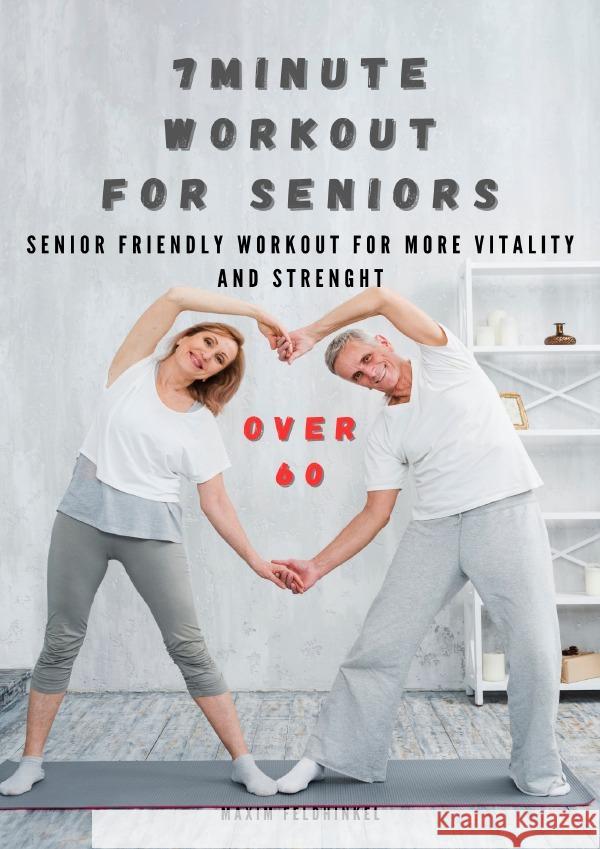 7 Minute Workout For Seniors Feldhinkel, Maxim 9783565054619
