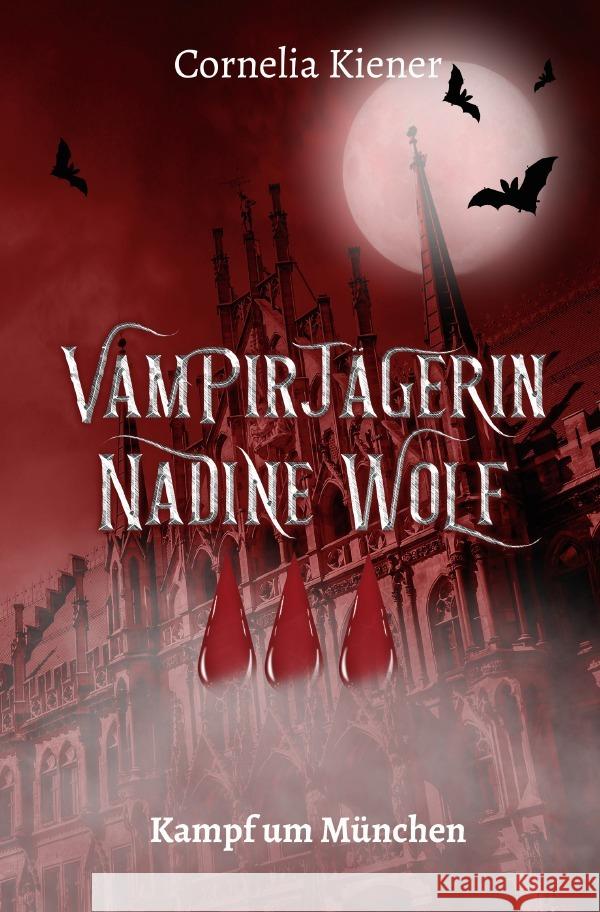 Vampirjägerin Nadine Wolf - Kampf um München Kiener, Cornelia 9783565055517